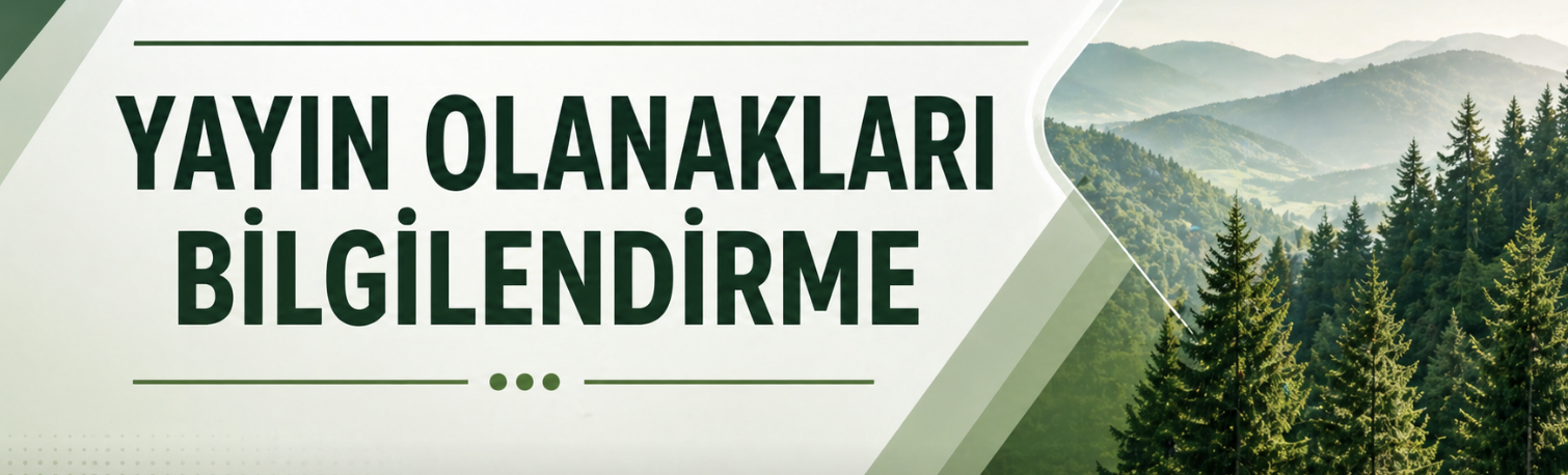 Yayın Olanaklarına İlişkin Bilgilendirme